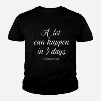 A Lot Can Happen In 3 Days Easter Good Friday Youth T-shirt - Thegiftio UK