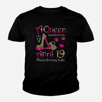 A Queen Was Born On April 19 Happy Birthday To Me Youth T-shirt | Crazezy UK