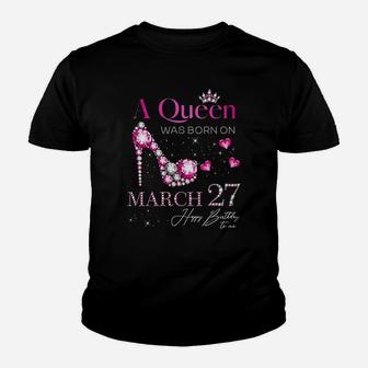 A Queen Was Born On March 27 Youth T-shirt | Crazezy