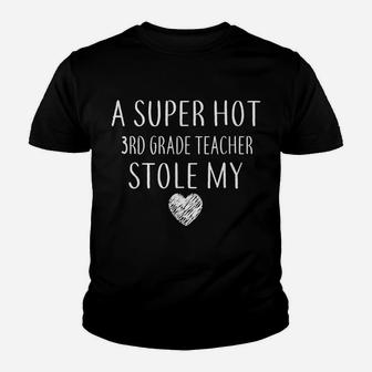 A Super Hot 3Rd Grade Teacher Stole My Heart Gift Funny Youth T-shirt | Crazezy DE