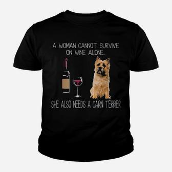 A Woman Cannot Survive On Wine Alone She Also Needs A Cairn Terrier Youth T-shirt - Monsterry CA