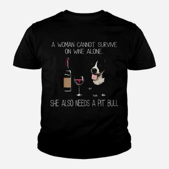 A Woman Cannot Survive On Wine Alone She Also Needs A Pitbull Youth T-shirt - Monsterry