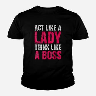 Act Like A Lady Think Like A Boss Youth T-shirt | Crazezy DE