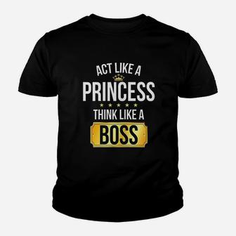 Act Like A Princess Think Like A Boss Youth T-shirt | Crazezy DE