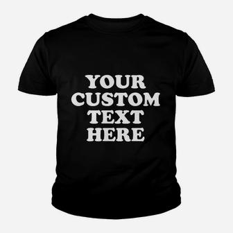 Add Your Custom Text Youth T-shirt | Crazezy AU