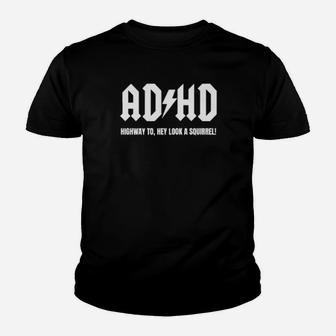Adhd Highway To Hey Look A Squirrel Youth T-shirt - Monsterry CA
