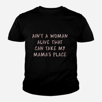 Aint A Woman Alive That Can Take My Mamas Place  Youth Youth T-shirt | Crazezy