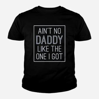 Aint No Daddy Like The One I Got Youth T-shirt | Crazezy