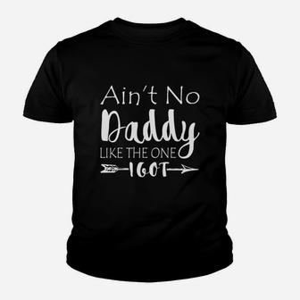 Aint No Daddy Like The One I Got Youth T-shirt | Crazezy