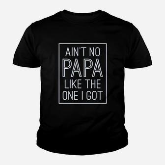 Aint No Papa Like The One I Got Youth T-shirt | Crazezy UK