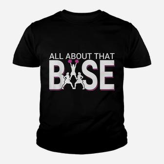 All About That Base - Funny Cheerleading Cheer Youth T-shirt | Crazezy CA