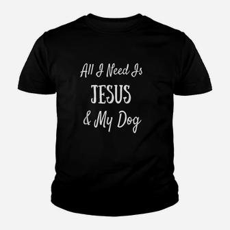 All I Need Is Jesus And My Dog Youth T-shirt | Crazezy UK