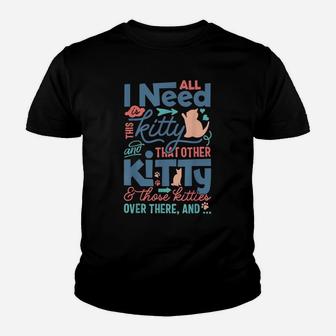 All I Need Is This Kitty Cat Lovers Youth T-shirt | Crazezy