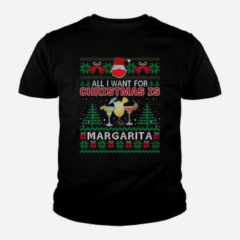 All I Want For Christmas Is Margarita Funny Ugly Sweater Sweatshirt Youth T-shirt | Crazezy