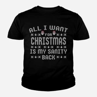 All I Want For Christmas Is My Sanity Back Sweatshirt Youth T-shirt | Crazezy DE