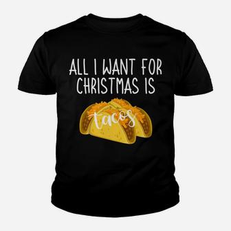 All I Want For Christmas Is Tacos Funny Xmas Slogan Gift Youth T-shirt | Crazezy