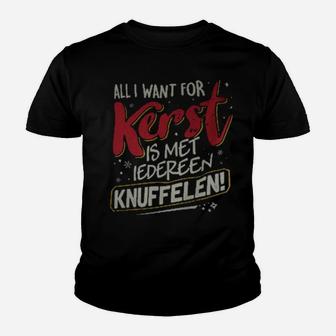 All I Want For Kerst Is Met Iedereen Knuffelen Shirt Youth T-shirt - Monsterry UK