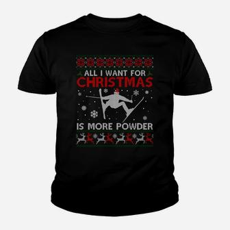 All I Want Is More Powder Ski Lover Skiing Ugly Xmas Sweater Sweatshirt Youth T-shirt | Crazezy DE