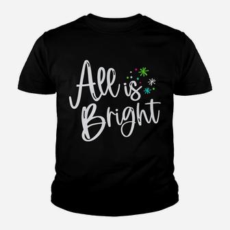 "All Is Bright" This Christmas Youth T-shirt | Crazezy DE