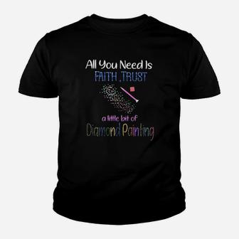 All You Need Is Faith Trust A Little Bit Of Diamond Painting Youth T-shirt - Monsterry DE