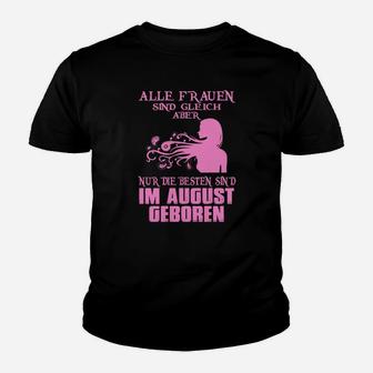 Alle Frauen Sind Gleich Aber Nur Die Besten Im August Geboren Kinder T-Shirt - Seseable