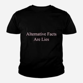 Alternative Facts Are Lies Youth T-shirt | Crazezy CA