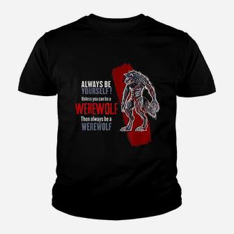 Always Be A Werewolf Wolf Lover Youth T-shirt | Crazezy CA