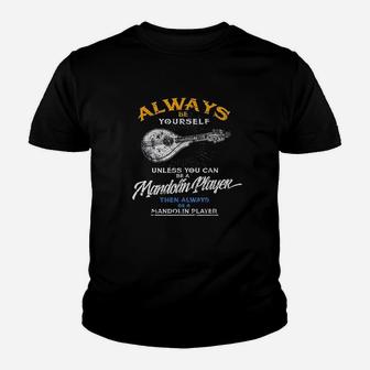 Always Be Yourself Be Mandolin Player Funny Music Youth T-shirt | Crazezy AU