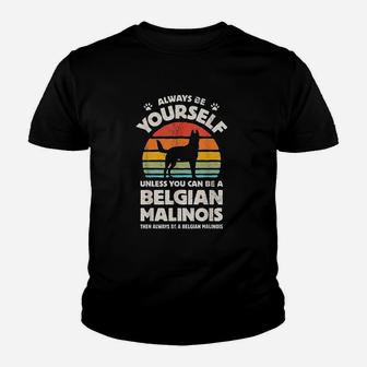 Always Be Yourself Belgian Malinois Youth T-shirt | Crazezy