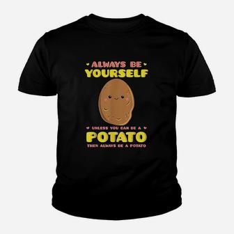 Always Be Yourself Potato Tater Stud Tattie Keto Lover Gift Youth T-shirt | Crazezy DE