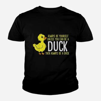 Always Be Yourself Unless You Can Be A Duck Youth T-shirt | Crazezy DE