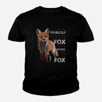 Always Be Yourself Unless You Can Be A Fox Funny Gift Youth T-shirt | Crazezy DE