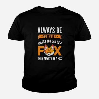 Always Be Yourself Unless You Can Be A Fox Youth T-shirt - Monsterry UK