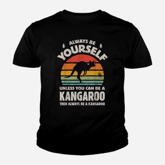 Always Be Yourself Unless You Can Be A Kangaroo Vintage Gift Youth T-shirt | Crazezy UK