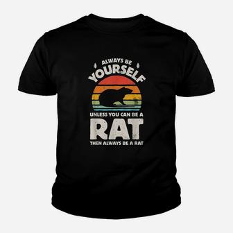 Always Be Yourself Unless You Can Be A Rat Retro Vintage Youth T-shirt | Crazezy