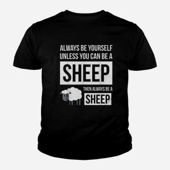 Always Be Yourself Unless You Can Be A Sheep Youth T-shirt | Crazezy AU