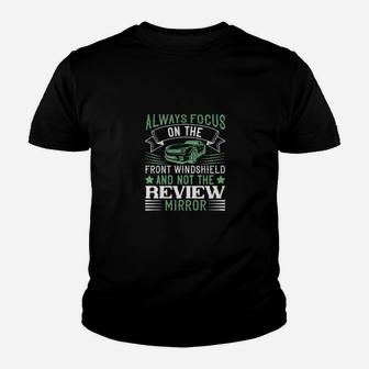 Always Focus On The Front Windshield And Not The Review Mirror Youth T-shirt - Monsterry