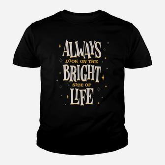 Always Look On The Bright Side Of Life Youth T-shirt - Monsterry