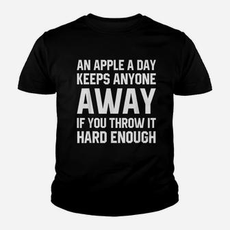 An Apple A Day Keeps Anyone Away If You Throw It Hard Enough Youth T-shirt | Crazezy