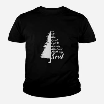 And Into The Forest I Go To Lose My Mind And Find My Soul Youth T-shirt | Crazezy