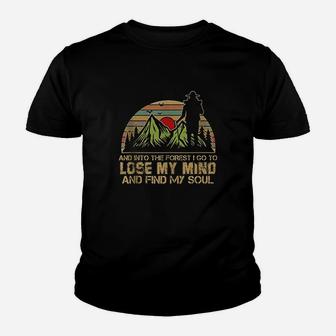 And Into The Forest I Go To Lose My Mind Youth T-shirt | Crazezy