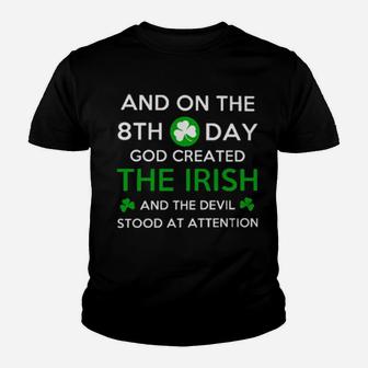 And On The 8Th Day God Created The Irish And The Devil Stood At Attention Youth T-shirt - Monsterry UK