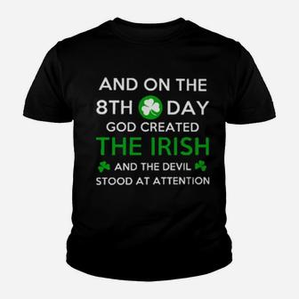 And On The 8Th Day God Created The Irish Attention Youth T-shirt - Monsterry