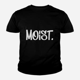 Annoying Moist Youth T-shirt | Crazezy CA