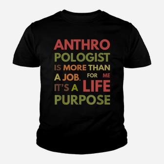 Anthropologist Is Not A Job It's A Life Purpose Youth T-shirt | Crazezy CA