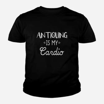 Antiquing Is My Cardio Youth T-shirt | Crazezy