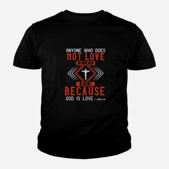 Anyone Who Does Not Love Does Not Know God Because God Is Love John Youth T-shirt - Monsterry DE