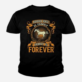 Arabian Horse Is Family Forever Pet Lovers Gift Youth T-shirt | Crazezy