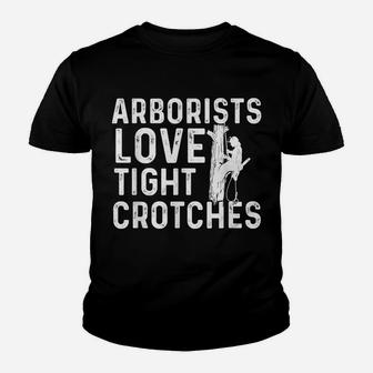 Arborists Love Tight Crotches - Tree Surgeon Tree Doctor Youth T-shirt | Crazezy