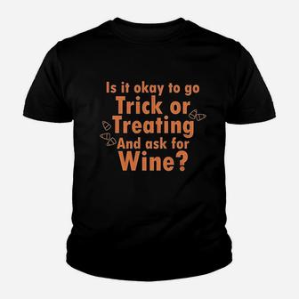 Ask For Wine When You Are Trick Or Treating Youth T-shirt | Crazezy UK